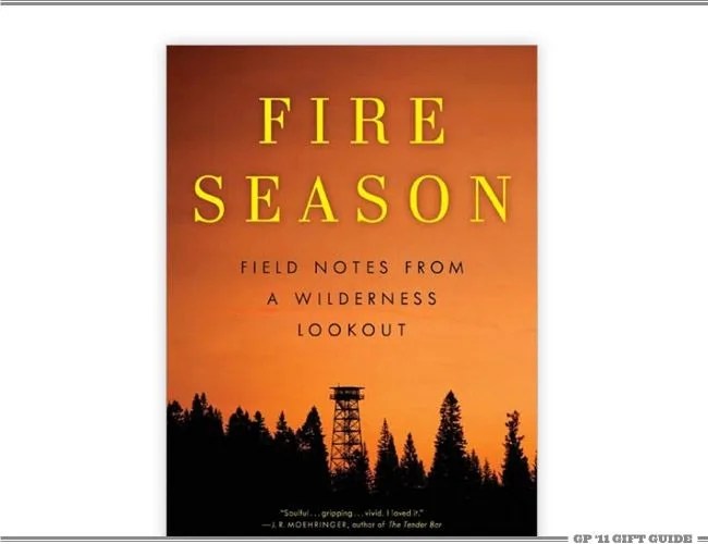 fire-season-field-notes-from-a-wilderness-lookout-philip-conners-gear-patrol