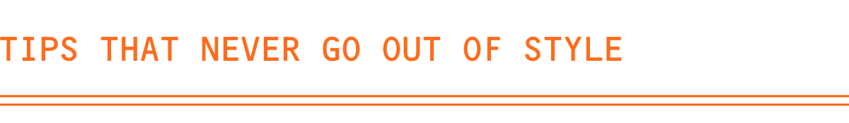 tips that never go out of style