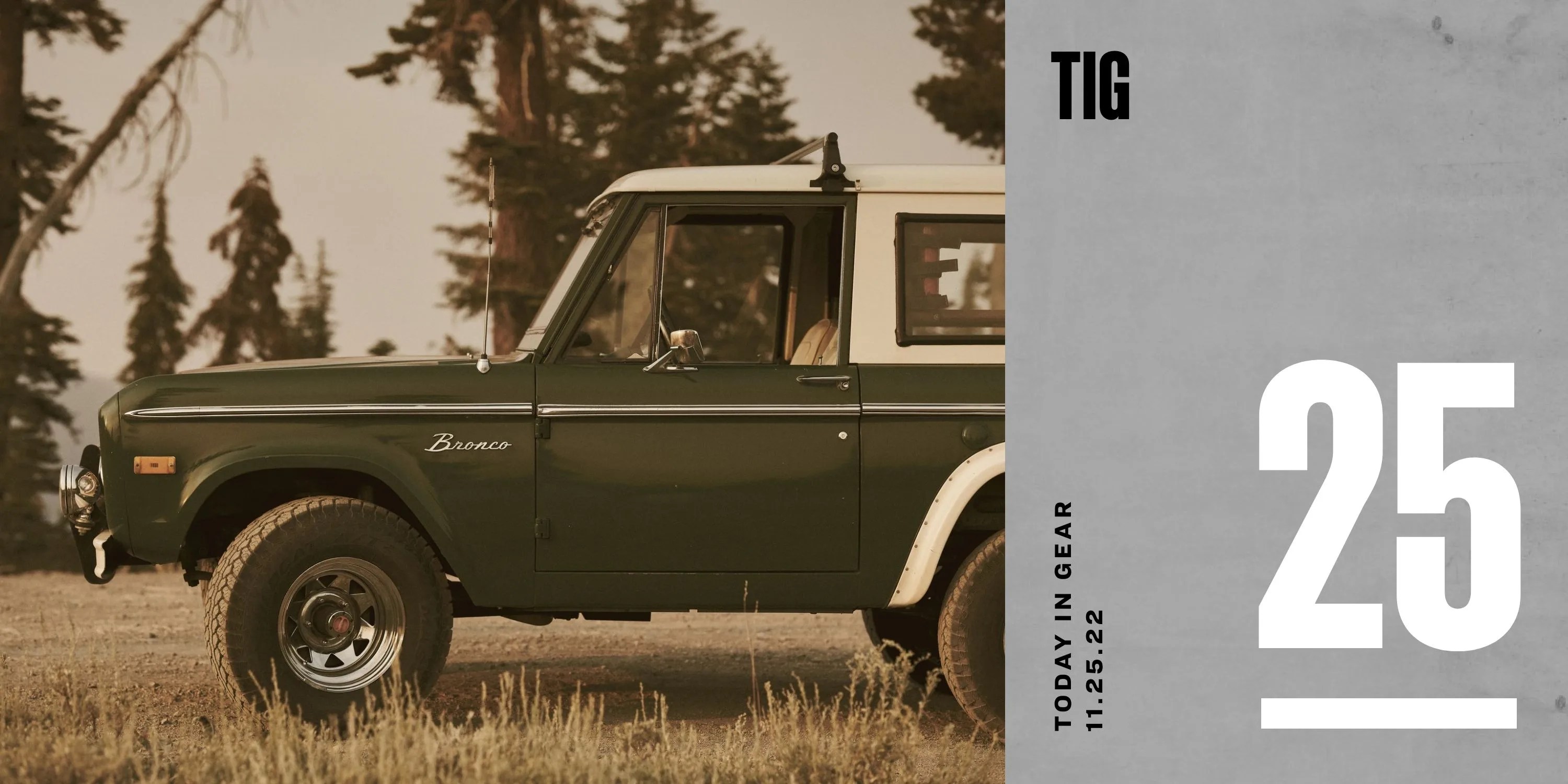 today in gear november 25 2022 huckberry bronco car