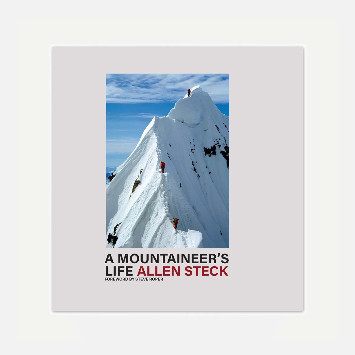 Book cover featuring climbers ascending a snowy mountain peak with the title "A Mountaineer's Life Allen Steck" and foreword by Steve Roper.