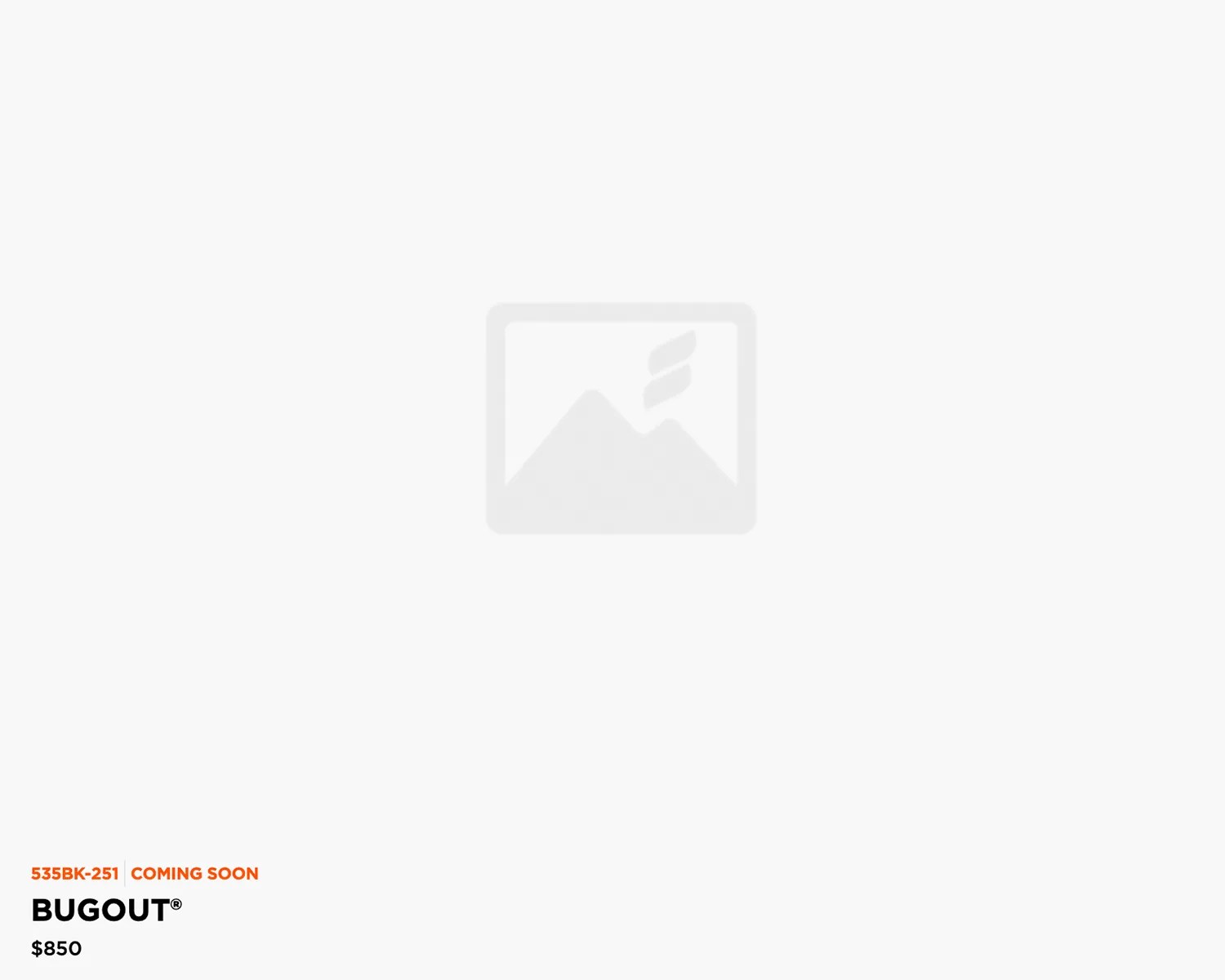 Image not available, text shows product name "BUGOUT®" with price $850 and note "COMING SOON" with code 535BK-251.